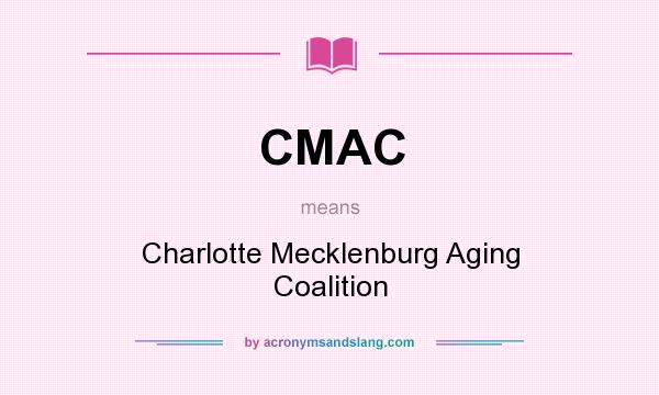 What does CMAC mean? It stands for Charlotte Mecklenburg Aging Coalition