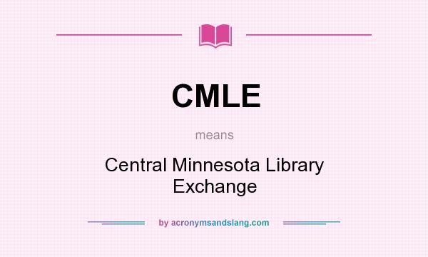 What does CMLE mean? It stands for Central Minnesota Library Exchange