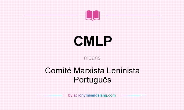 What does CMLP mean? It stands for Comité Marxista Leninista Português