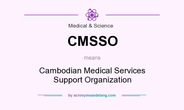 What does CMSSO mean? It stands for Cambodian Medical Services Support Organization