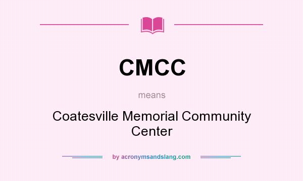 What does CMCC mean? It stands for Coatesville Memorial Community Center