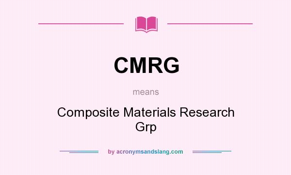 What does CMRG mean? It stands for Composite Materials Research Grp