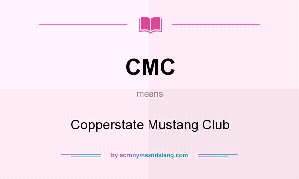 What does CMC mean? It stands for Copperstate Mustang Club