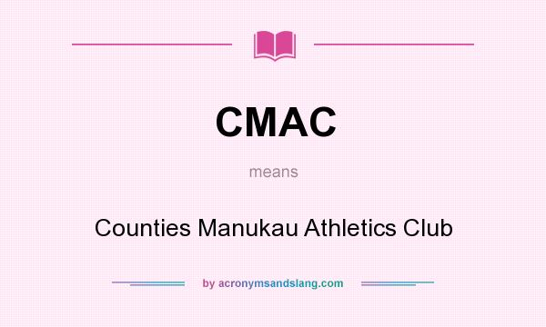 What does CMAC mean? It stands for Counties Manukau Athletics Club