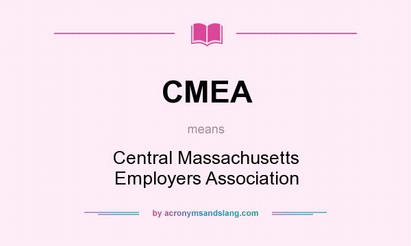 What does CMEA mean? It stands for Central Massachusetts Employers Association