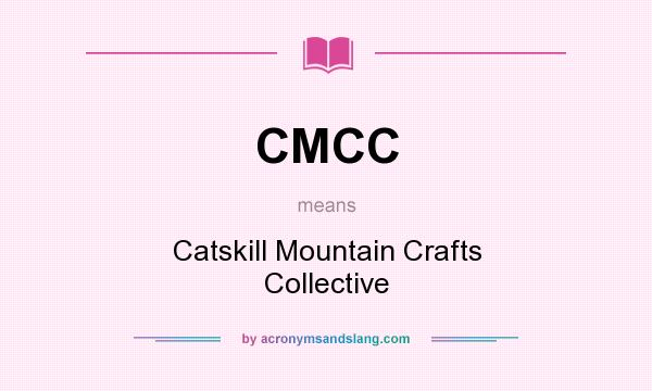 What does CMCC mean? It stands for Catskill Mountain Crafts Collective