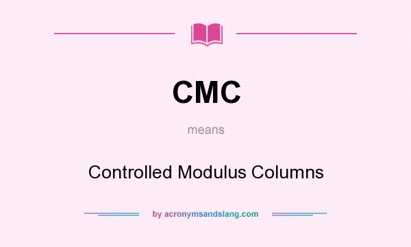 What does CMC mean? It stands for Controlled Modulus Columns