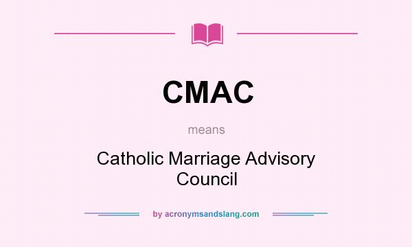 What does CMAC mean? It stands for Catholic Marriage Advisory Council