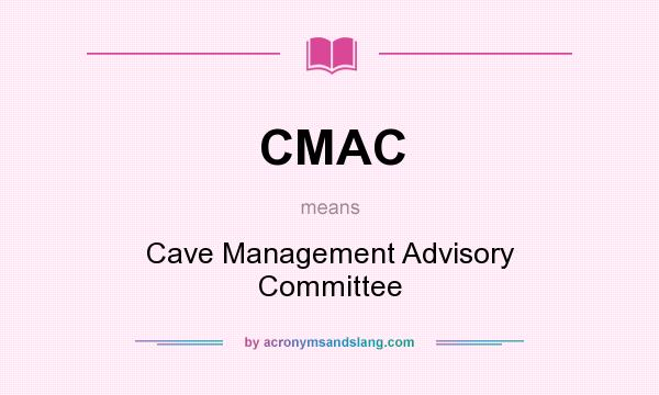 What does CMAC mean? It stands for Cave Management Advisory Committee
