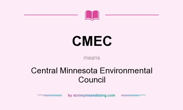 What does CMEC mean? It stands for Central Minnesota Environmental Council