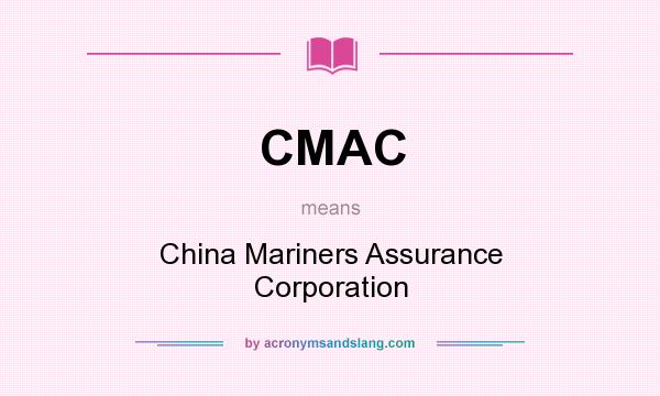 What does CMAC mean? It stands for China Mariners Assurance Corporation