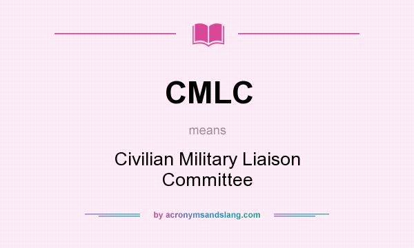 What does CMLC mean? It stands for Civilian Military Liaison Committee
