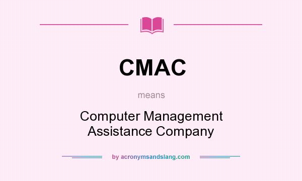 What does CMAC mean? It stands for Computer Management Assistance Company