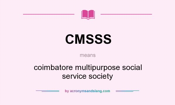 What does CMSSS mean? It stands for coimbatore multipurpose social service society
