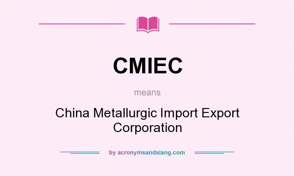 What does CMIEC mean? It stands for China Metallurgic Import Export Corporation
