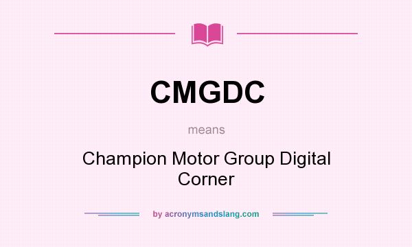 What does CMGDC mean? It stands for Champion Motor Group Digital Corner