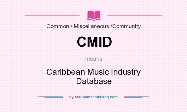 What does CMID mean? It stands for Caribbean Music Industry Database