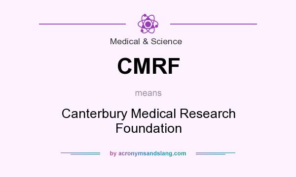 What does CMRF mean? It stands for Canterbury Medical Research Foundation