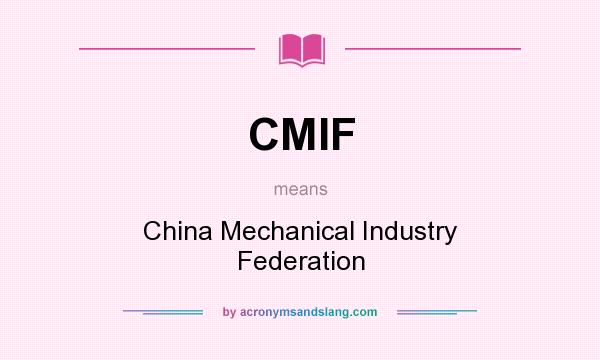 What does CMIF mean? It stands for China Mechanical Industry Federation