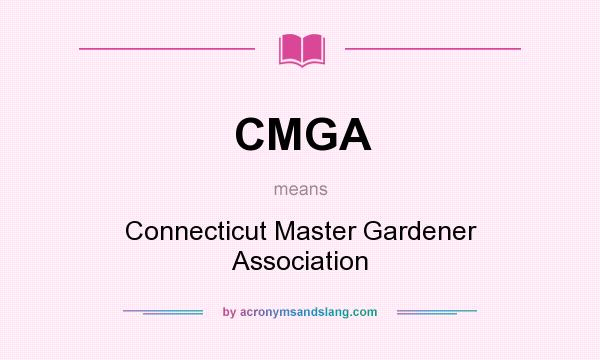 What does CMGA mean? It stands for Connecticut Master Gardener Association