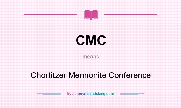 What does CMC mean? It stands for Chortitzer Mennonite Conference