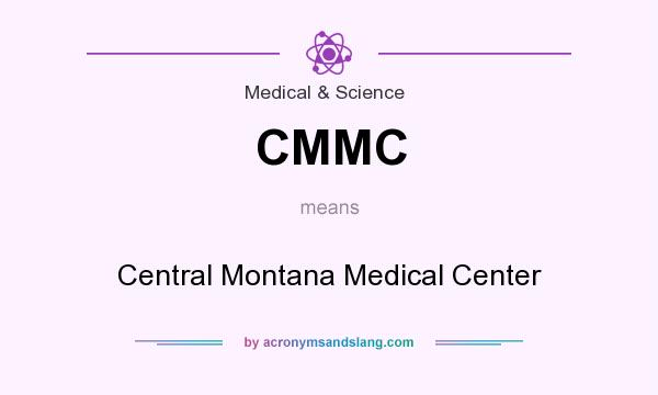 What does CMMC mean? It stands for Central Montana Medical Center