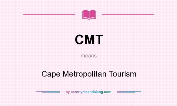 What does CMT mean? It stands for Cape Metropolitan Tourism