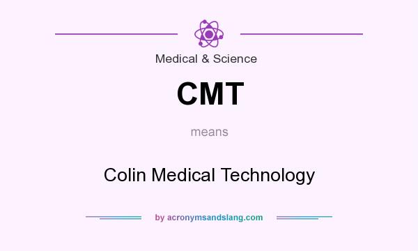 What does CMT mean? It stands for Colin Medical Technology