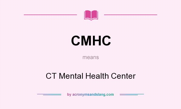 What does CMHC mean? It stands for CT Mental Health Center
