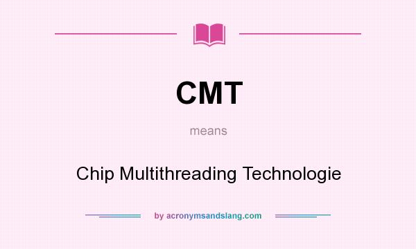 What does CMT mean? It stands for Chip Multithreading Technologie