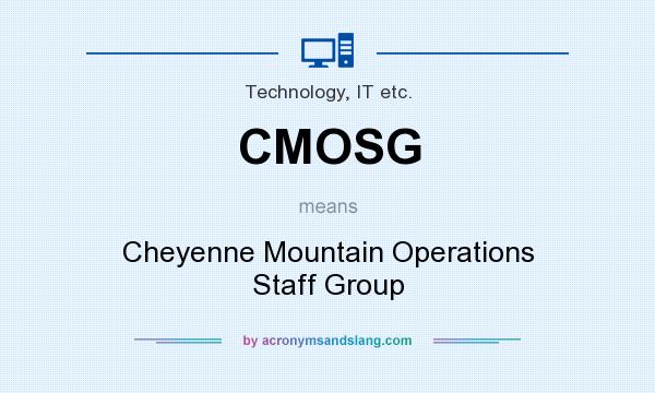 What does CMOSG mean? It stands for Cheyenne Mountain Operations Staff Group