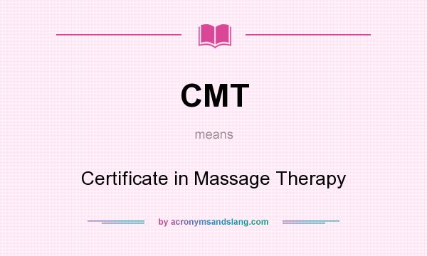 What does CMT mean? It stands for Certificate in Massage Therapy