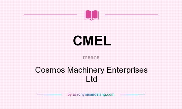 What does CMEL mean? It stands for Cosmos Machinery Enterprises Ltd