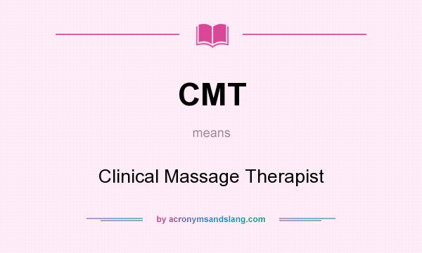 What does CMT mean? It stands for Clinical Massage Therapist