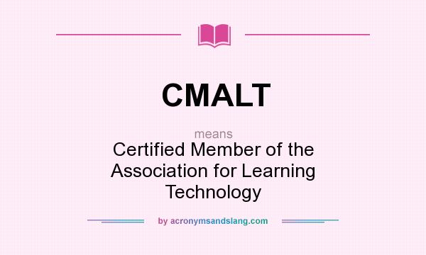 What does CMALT mean? It stands for Certified Member of the Association for Learning Technology