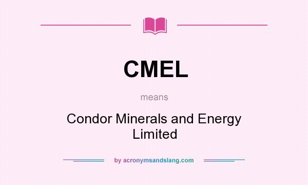 What does CMEL mean? It stands for Condor Minerals and Energy Limited