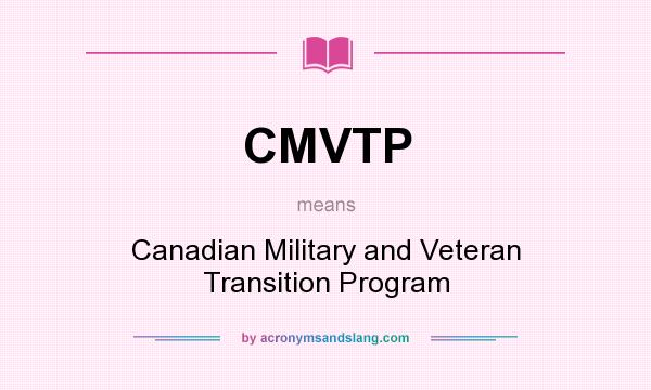 What does CMVTP mean? It stands for Canadian Military and Veteran Transition Program