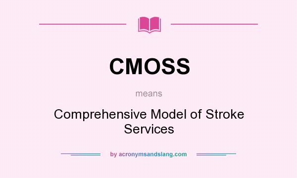 What does CMOSS mean? It stands for Comprehensive Model of Stroke Services