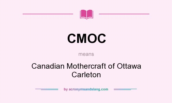 What does CMOC mean? It stands for Canadian Mothercraft of Ottawa Carleton