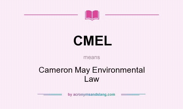 What does CMEL mean? It stands for Cameron May Environmental Law