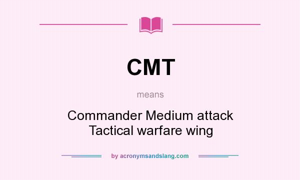 What does CMT mean? It stands for Commander Medium attack Tactical warfare wing