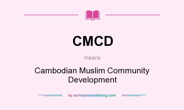 What does CMCD mean? It stands for Cambodian Muslim Community Development