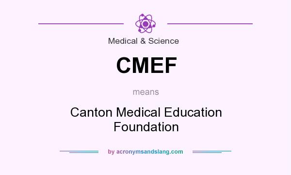 What does CMEF mean? It stands for Canton Medical Education Foundation