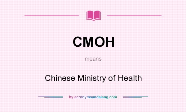 What does CMOH mean? It stands for Chinese Ministry of Health