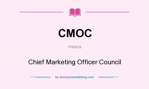 What does CMOC mean? It stands for Chief Marketing Officer Council