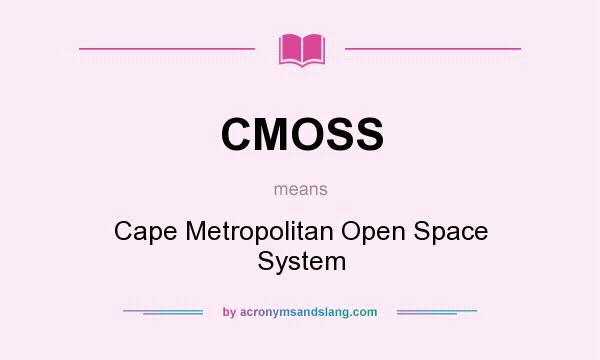 What does CMOSS mean? It stands for Cape Metropolitan Open Space System