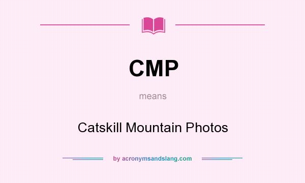 What does CMP mean? It stands for Catskill Mountain Photos