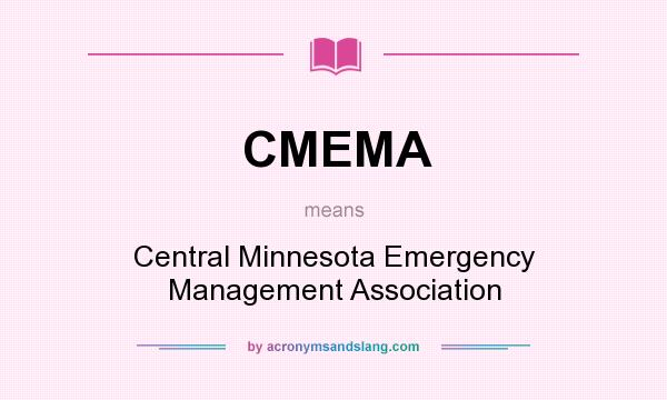 What does CMEMA mean? It stands for Central Minnesota Emergency Management Association