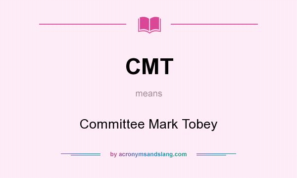 What does CMT mean? It stands for Committee Mark Tobey