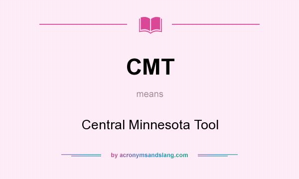 What does CMT mean? It stands for Central Minnesota Tool